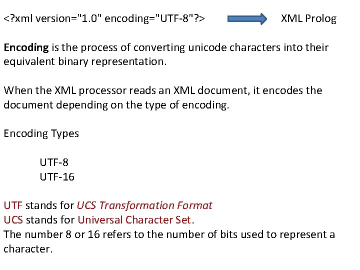 <? xml version="1. 0" encoding="UTF-8"? > XML Prolog Encoding is the process of converting