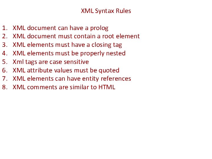 XML Syntax Rules 1. 2. 3. 4. 5. 6. 7. 8. XML document can