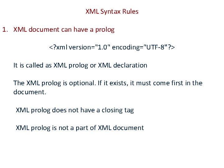 XML Syntax Rules 1. XML document can have a prolog <? xml version="1. 0"