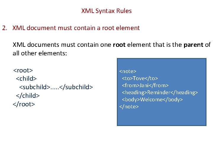 XML Syntax Rules 2. XML document must contain a root element XML documents must