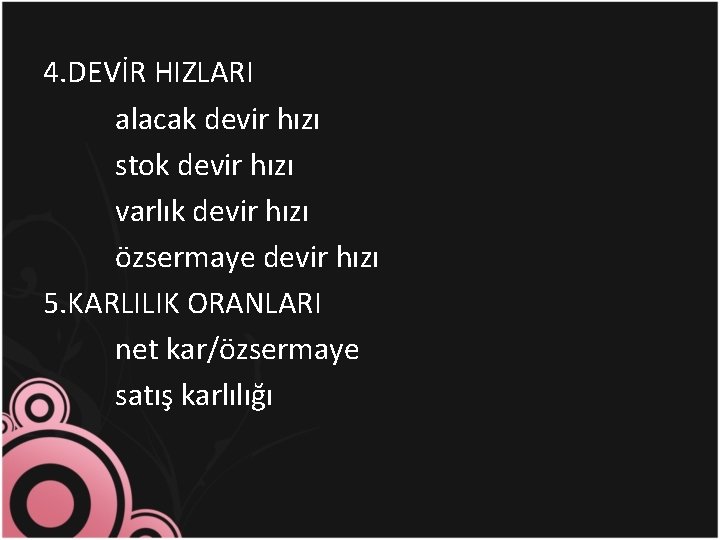 4. DEVİR HIZLARI alacak devir hızı stok devir hızı varlık devir hızı özsermaye devir