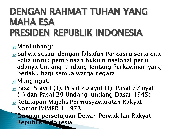 DENGAN RAHMAT TUHAN YANG MAHA ESA PRESIDEN REPUBLIK INDONESIA Menimbang: bahwa sesuai dengan falsafah