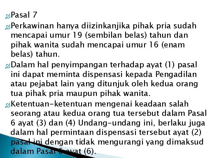  Pasal 7 Perkawinan hanya diizinkanjika pihak pria sudah mencapai umur 19 (sembilan belas)