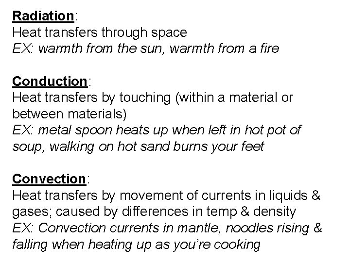 Radiation: Heat transfers through space EX: warmth from the sun, warmth from a fire