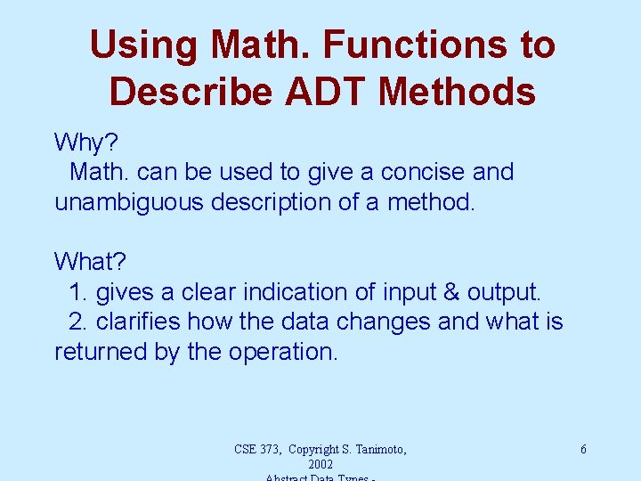 Using Math. Functions to Describe ADT Methods Why? Math. can be used to give