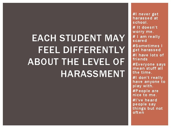 EACH STUDENT MAY FEEL DIFFERENTLY ABOUT THE LEVEL OF HARASSMENT #I never get harassed