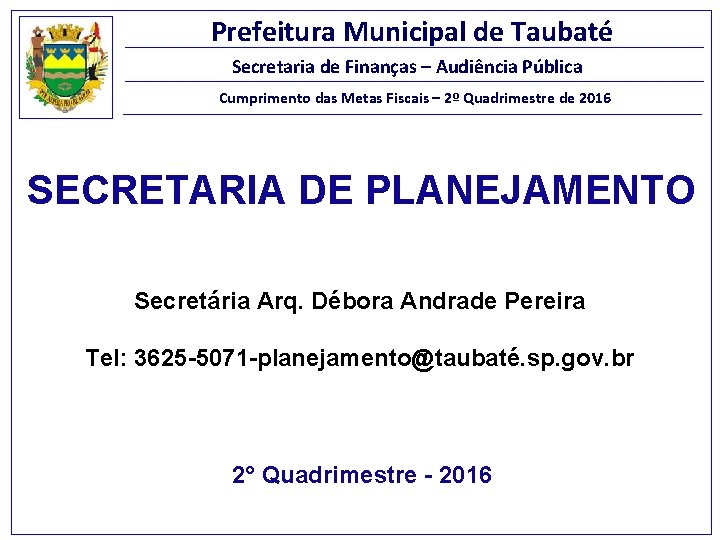 Prefeitura Municipal de Taubaté Secretaria de Finanças – Audiência Pública Cumprimento das Metas Fiscais