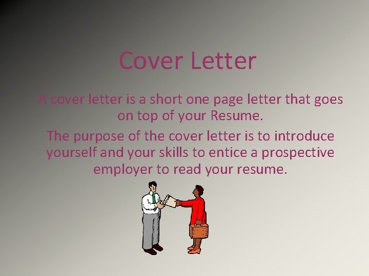 Cover Letter A cover letter is a short one page letter that goes on