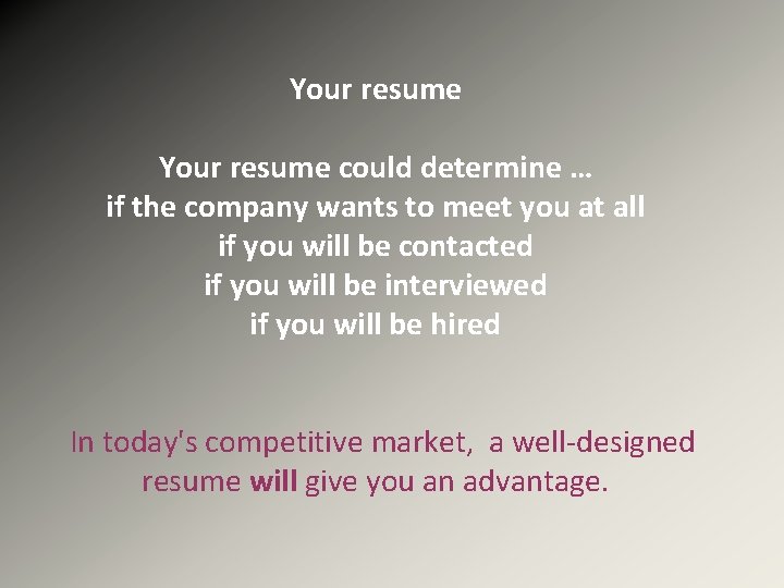 Your resume could determine … if the company wants to meet you at all
