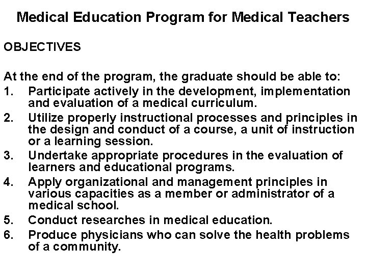 Medical Education Program for Medical Teachers OBJECTIVES At the end of the program, the