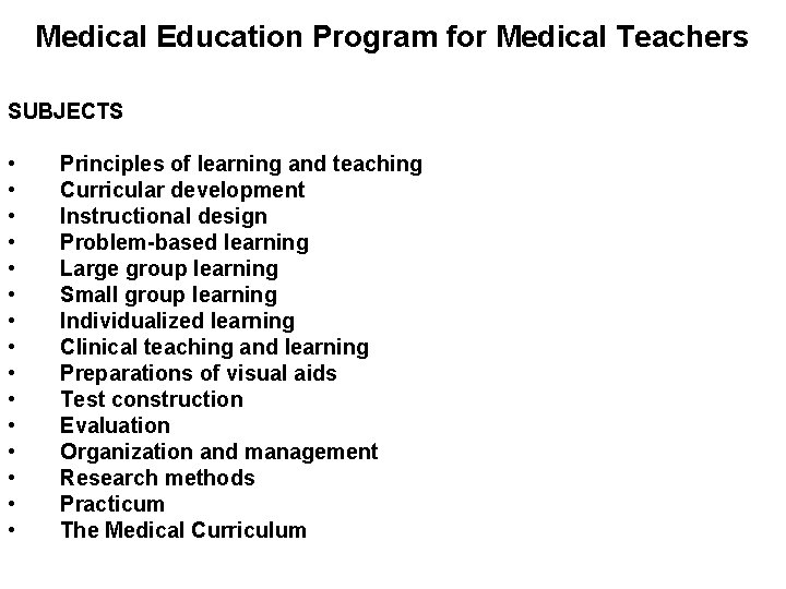 Medical Education Program for Medical Teachers SUBJECTS • • • • Principles of learning