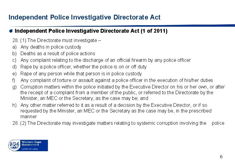 Independent Police Investigative Directorate Act (1 of 2011) 28. (1) The Directorate must investigate