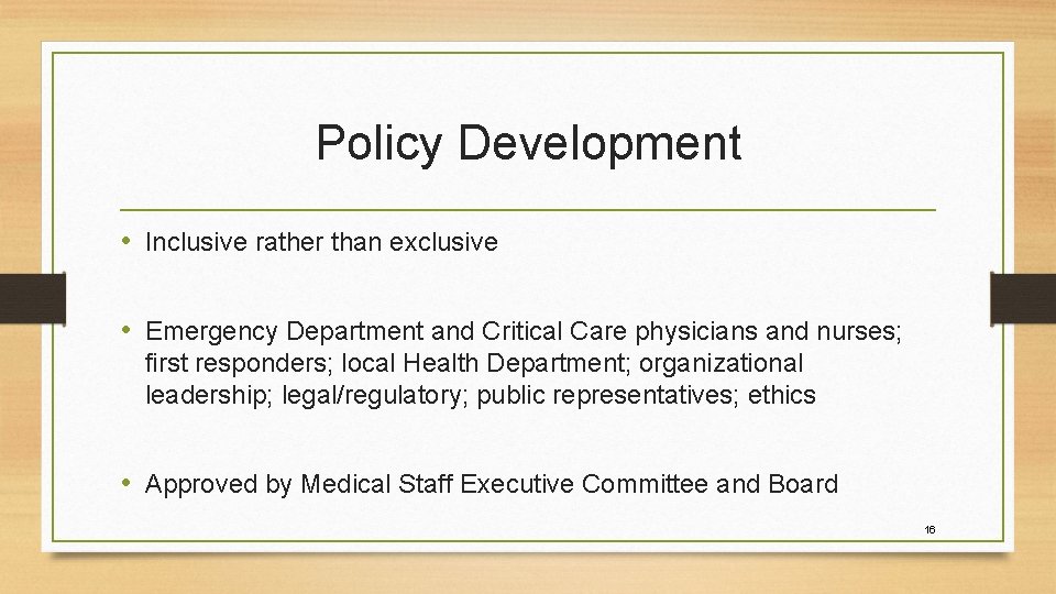Policy Development • Inclusive rather than exclusive • Emergency Department and Critical Care physicians