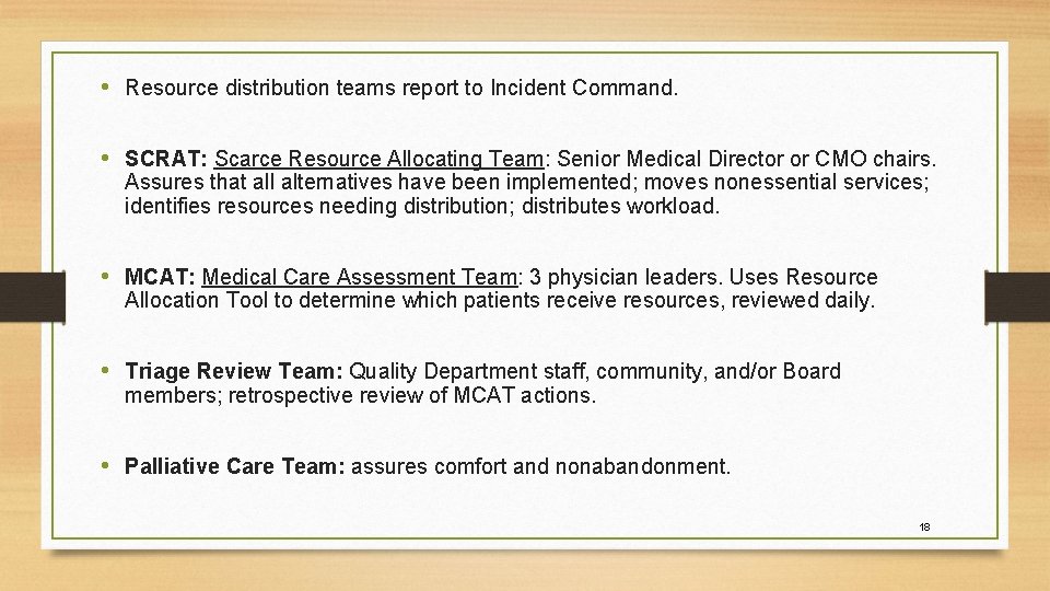  • Resource distribution teams report to Incident Command. • SCRAT: Scarce Resource Allocating