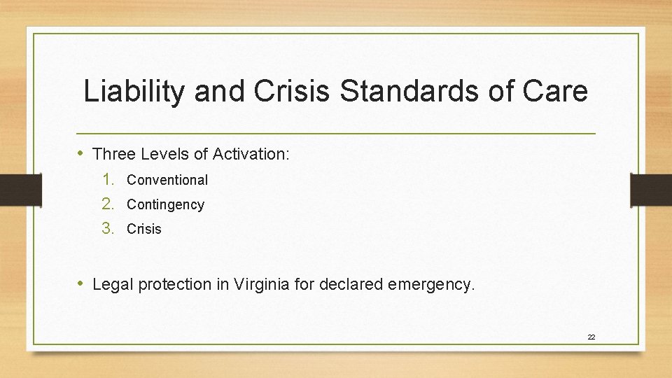 Liability and Crisis Standards of Care • Three Levels of Activation: 1. Conventional 2.