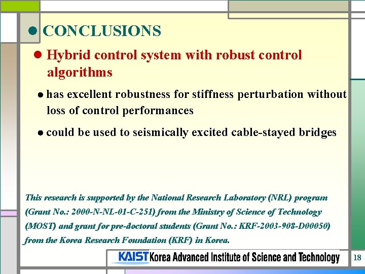 l CONCLUSIONS l Hybrid control system with robust control algorithms has excellent robustness for
