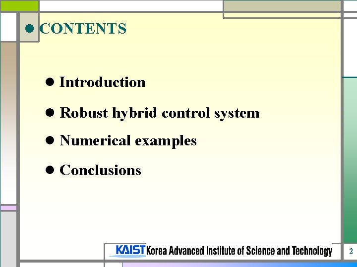 l CONTENTS l Introduction l Robust hybrid control system l Numerical examples l Conclusions