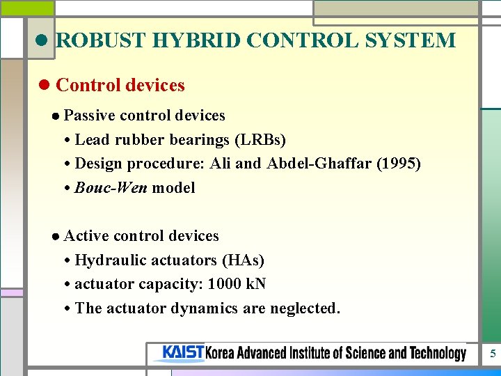 l ROBUST HYBRID CONTROL SYSTEM l Control devices Passive control devices • Lead rubber