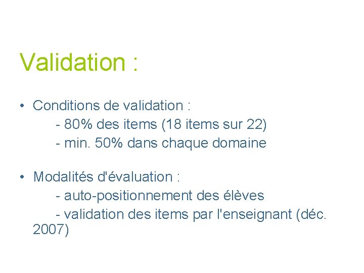 Validation : • Conditions de validation : - 80% des items (18 items sur