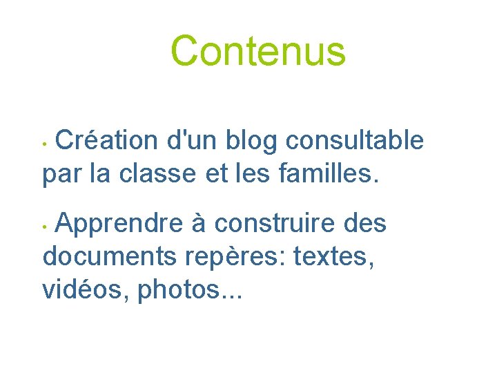 Contenus Création d'un blog consultable par la classe et les familles. • Apprendre à