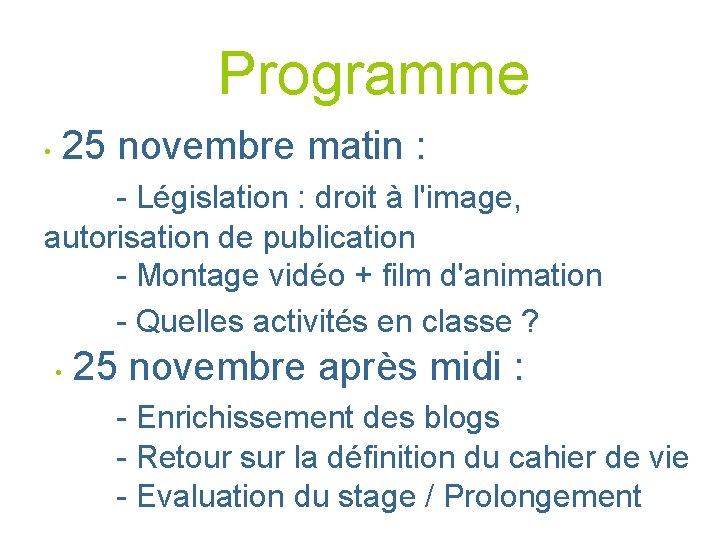 Programme 25 novembre matin : • - Législation : droit à l'image, autorisation de