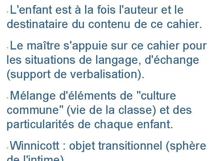 L'enfant est à la fois l'auteur et le destinataire du contenu de ce cahier.