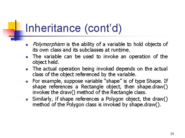 Inheritance (cont’d) n n n Polymorphism is the ability of a variable to hold