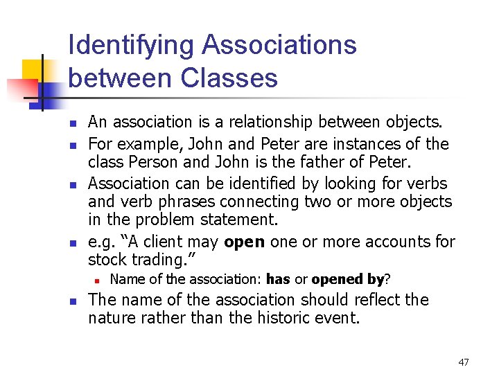 Identifying Associations between Classes n n An association is a relationship between objects. For