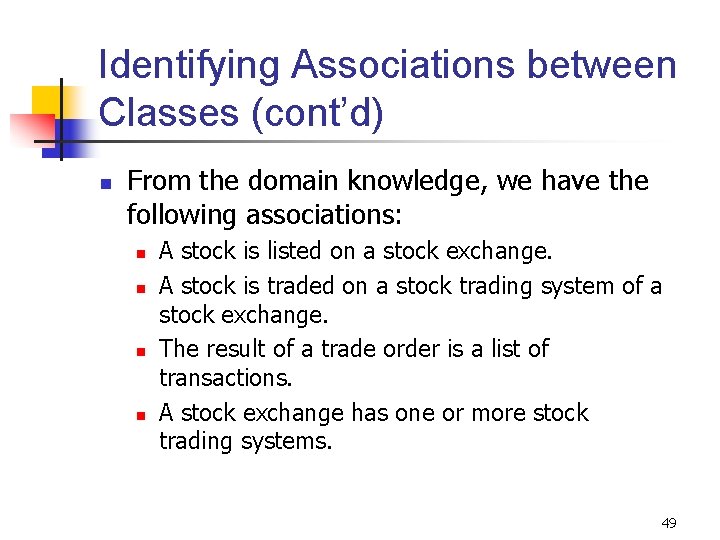 Identifying Associations between Classes (cont’d) n From the domain knowledge, we have the following