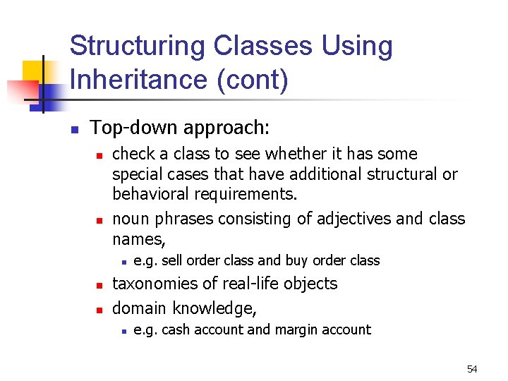 Structuring Classes Using Inheritance (cont) n Top-down approach: n n check a class to