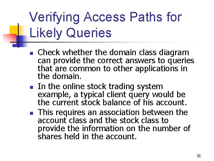 Verifying Access Paths for Likely Queries n n n Check whether the domain class