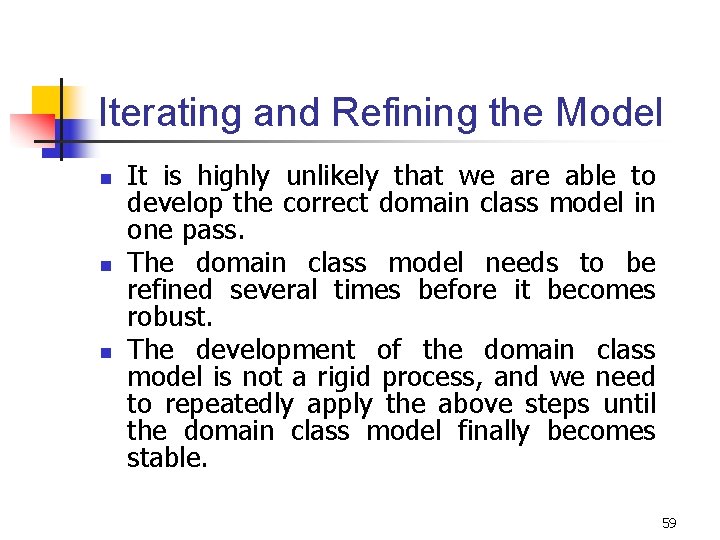 Iterating and Refining the Model n n n It is highly unlikely that we