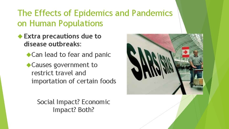 The Effects of Epidemics and Pandemics on Human Populations Extra precautions due to disease