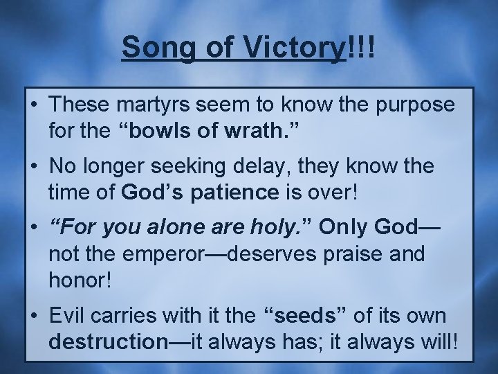 Song of Victory!!! • These martyrs seem to know the purpose for the “bowls