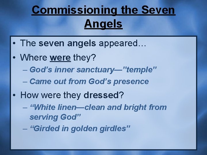 Commissioning the Seven Angels • The seven angels appeared… • Where were they? –