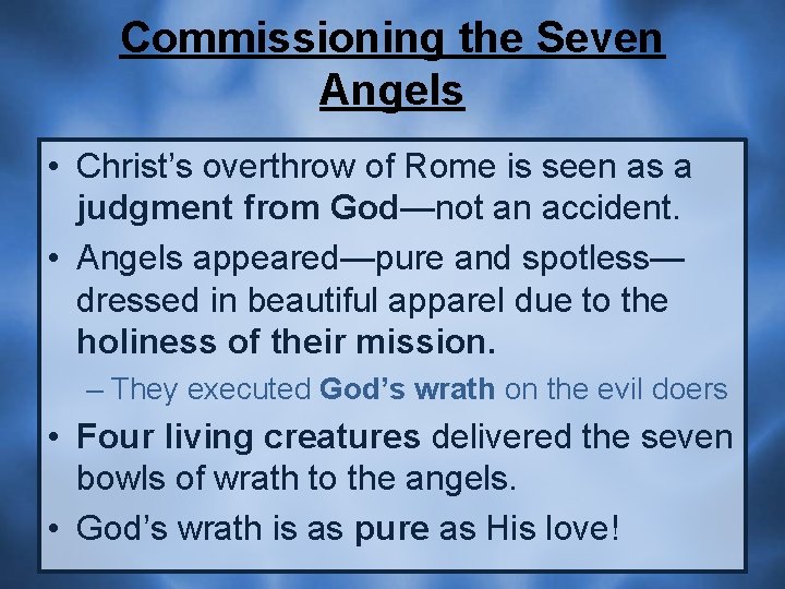 Commissioning the Seven Angels • Christ’s overthrow of Rome is seen as a judgment
