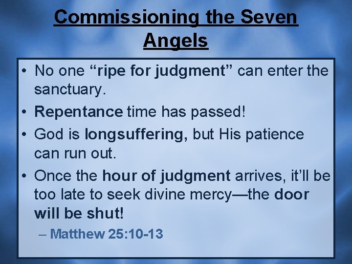 Commissioning the Seven Angels • No one “ripe for judgment” can enter the sanctuary.