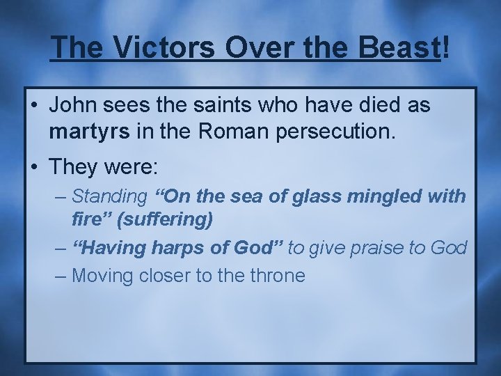 The Victors Over the Beast! • John sees the saints who have died as