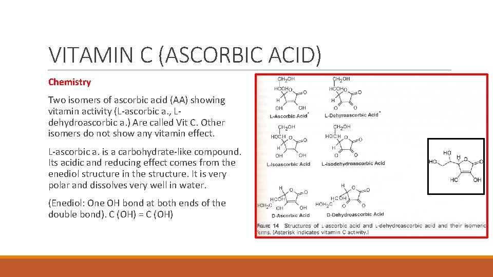 VITAMIN C (ASCORBIC ACID) Chemistry Two isomers of ascorbic acid (AA) showing vitamin activity