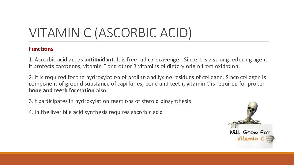 VITAMIN C (ASCORBIC ACID) Functions 1. Ascorbic acid act as antioxidant. It is free