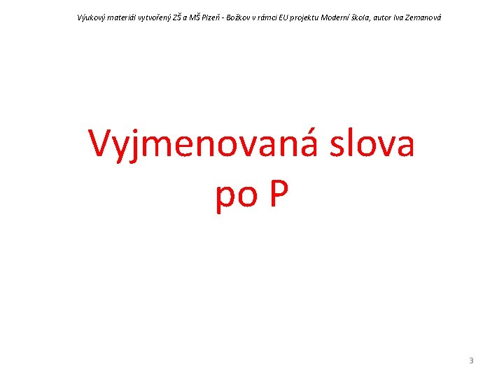 Výukový materiál vytvořený ZŠ a MŠ Plzeň - Božkov v rámci EU projektu Moderní