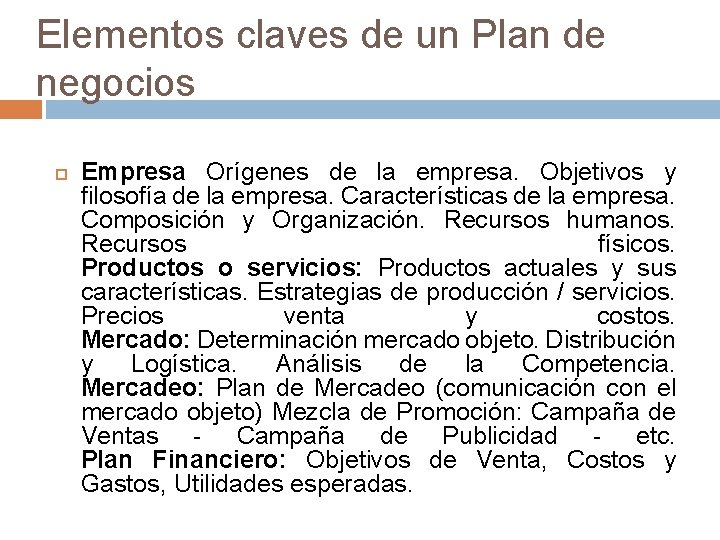 Elementos claves de un Plan de negocios Empresa Orígenes de la empresa. Objetivos y