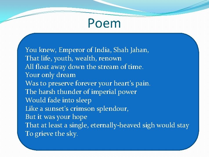 Poem You knew, Emperor of India, Shah Jahan, That life, youth, wealth, renown All