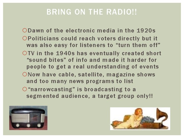BRING ON THE RADIO!! Dawn of the electronic media in the 1920 s Politicians