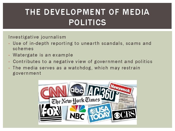THE DEVELOPMENT OF MEDIA POLITICS Investigative journalism - Use of in-depth reporting to unearth