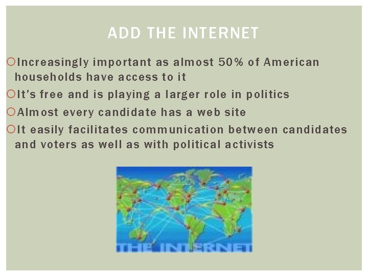 ADD THE INTERNET Increasingly important as almost 50% of American households have access to