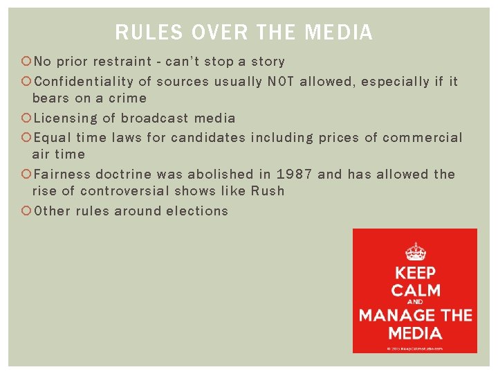 RULES OVER THE MEDIA No prior restraint - can’t stop a story Confidentiality of