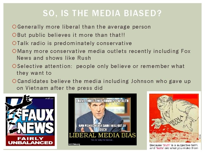 SO, IS THE MEDIA BIASED? Generally more liberal than the average person But public