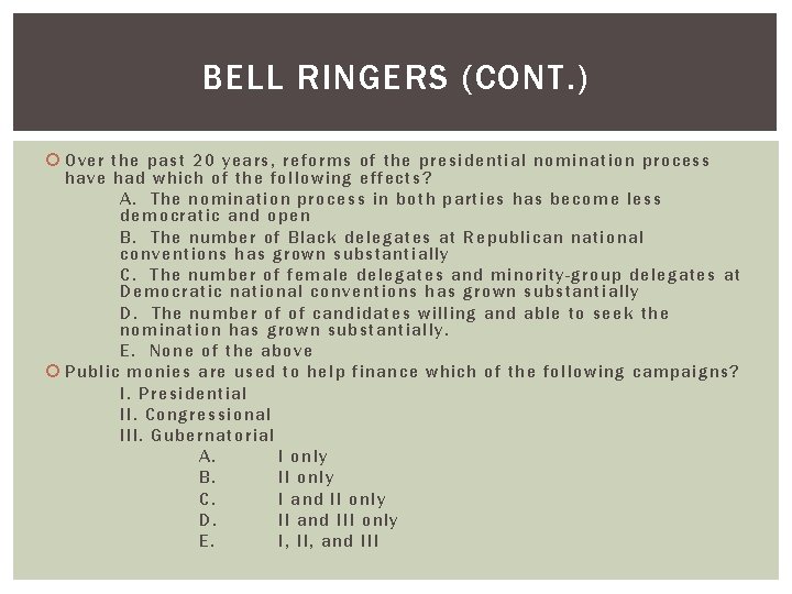 BELL RINGERS (CONT. ) Over the past 20 years, reforms of the presidential nomination