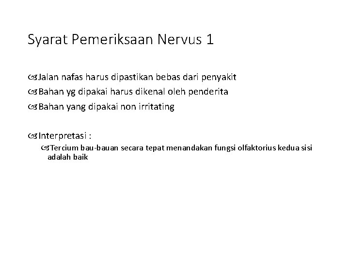 Syarat Pemeriksaan Nervus 1 Jalan nafas harus dipastikan bebas dari penyakit Bahan yg dipakai